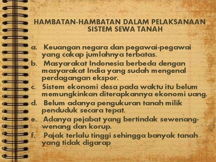 HAMBATAN-HAMBATAN DALAM PELAKSANAAN SISTEM SEWA TANAH a. Keuangan negara dan pegawai-pegawai yang cakap jumlahnya