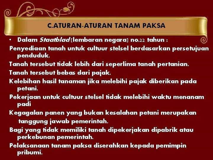 C. ATURAN-ATURAN TANAM PAKSA • Dalam Staatblad (lembaran negara) no. 22 tahun : Penyediaan