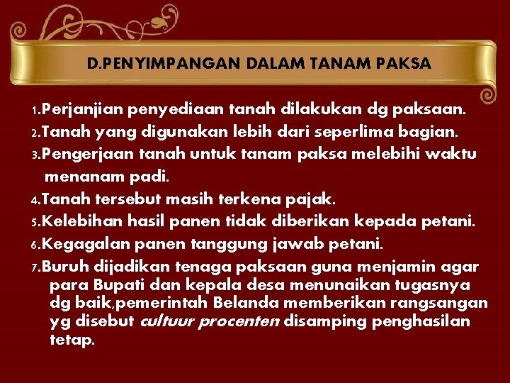 D. PENYIMPANGAN DALAM TANAM PAKSA 1. Perjanjian penyediaan tanah dilakukan dg paksaan. 2. Tanah