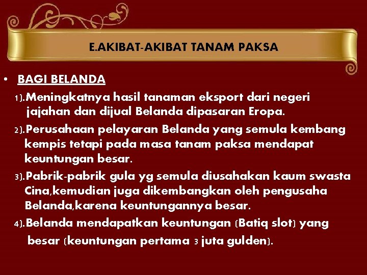 E. AKIBAT-AKIBAT TANAM PAKSA • BAGI BELANDA 1). Meningkatnya hasil tanaman eksport dari negeri