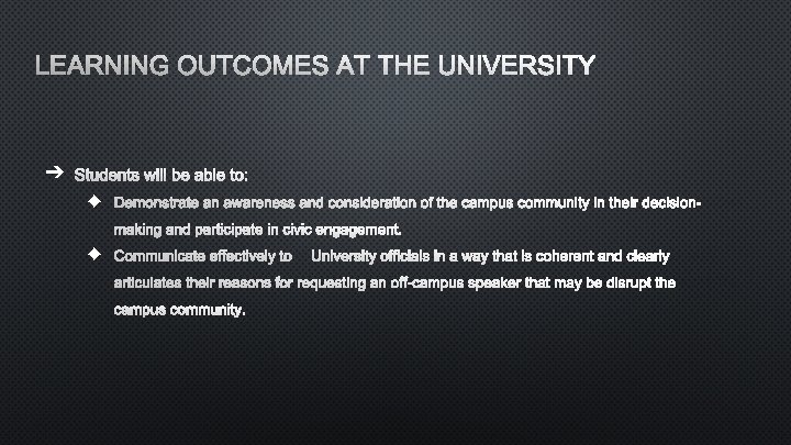LEARNING OUTCOMES AT THE UNIVERSITY ➔ STUDENTS WILL BE ABLE TO: ◆ DEMONSTRATE AN