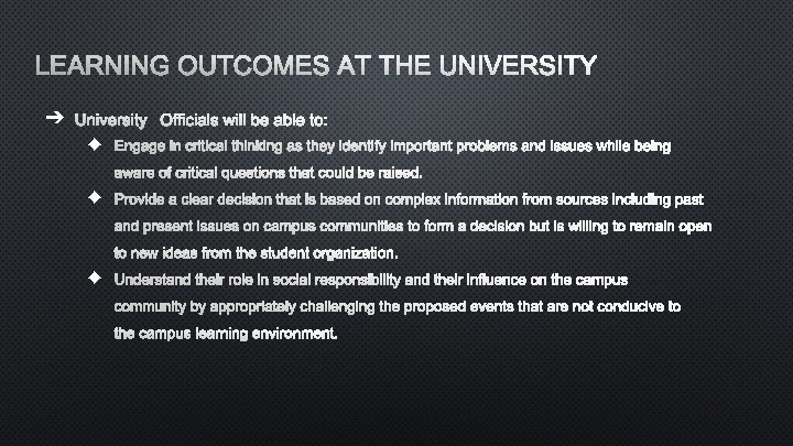 LEARNING OUTCOMES AT THE UNIVERSITY ➔ UNIVERSITY OFFICIALS WILL BE ABLE TO: ◆ ENGAGE