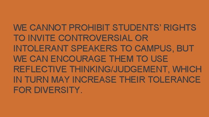 WE CANNOT PROHIBIT STUDENTS’ RIGHTS TO INVITE CONTROVERSIAL OR INTOLERANT SPEAKERS TO CAMPUS, BUT