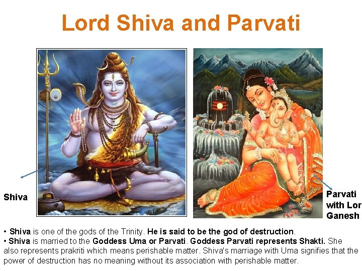 Lord Shiva and Parvati Shiva Parvati with Lord Ganesh • Shiva is one of