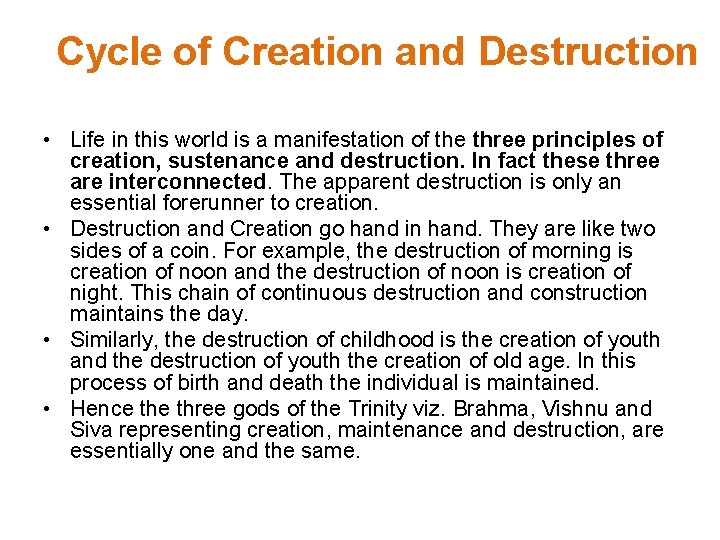 Cycle of Creation and Destruction • Life in this world is a manifestation of