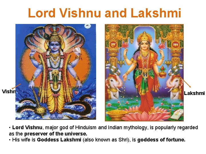 Lord Vishnu and Lakshmi Vishnu Lakshmi • Lord Vishnu, major god of Hinduism and