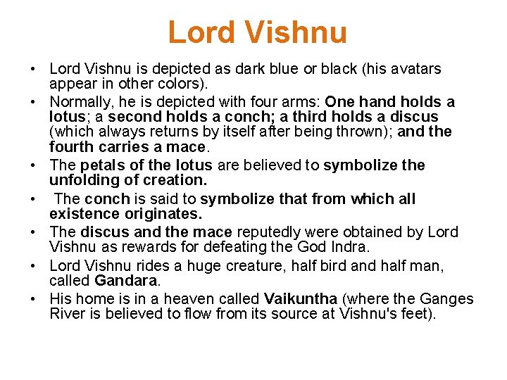 Lord Vishnu • Lord Vishnu is depicted as dark blue or black (his avatars