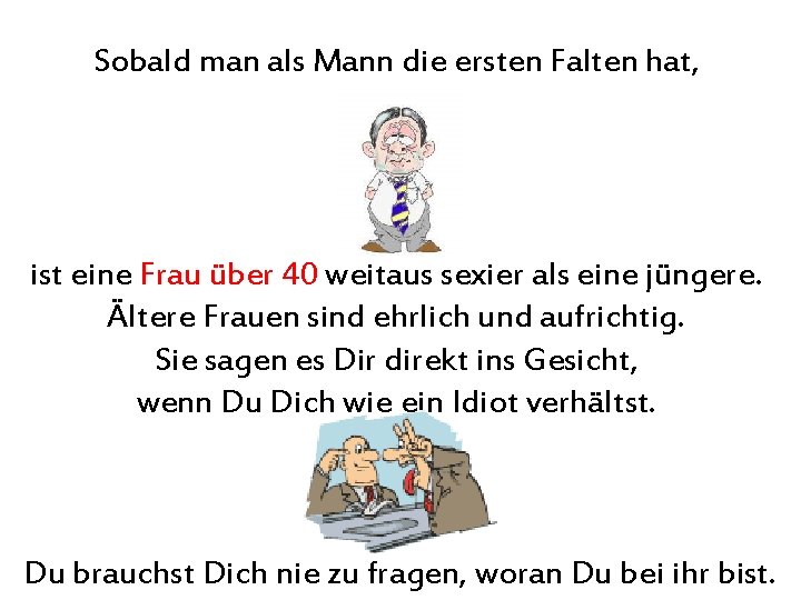 Sobald man als Mann die ersten Falten hat, ist eine Frau über 40 weitaus