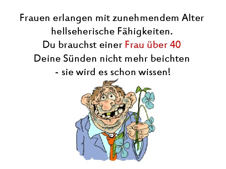 Frauen erlangen mit zunehmendem Alter hellseherische Fähigkeiten. Du brauchst einer Frau über 40 Deine