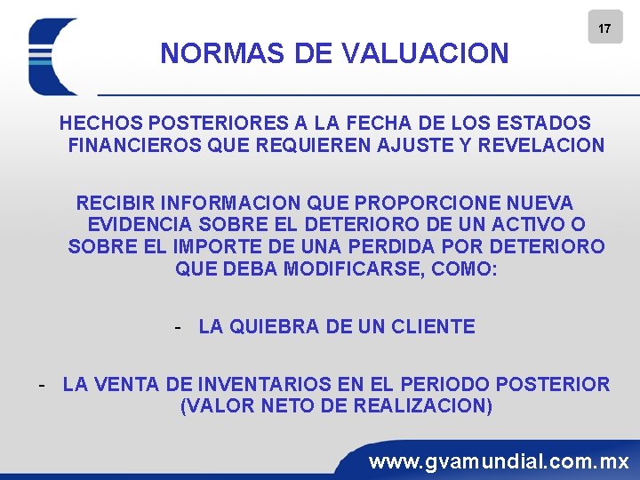 17 NORMAS DE VALUACION HECHOS POSTERIORES A LA FECHA DE LOS ESTADOS FINANCIEROS QUE