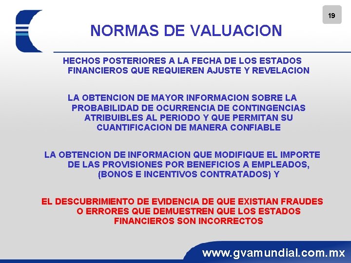 19 NORMAS DE VALUACION HECHOS POSTERIORES A LA FECHA DE LOS ESTADOS FINANCIEROS QUE