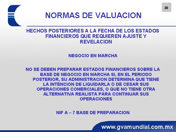 20 NORMAS DE VALUACION HECHOS POSTERIORES A LA FECHA DE LOS ESTADOS FINANCIEROS QUE