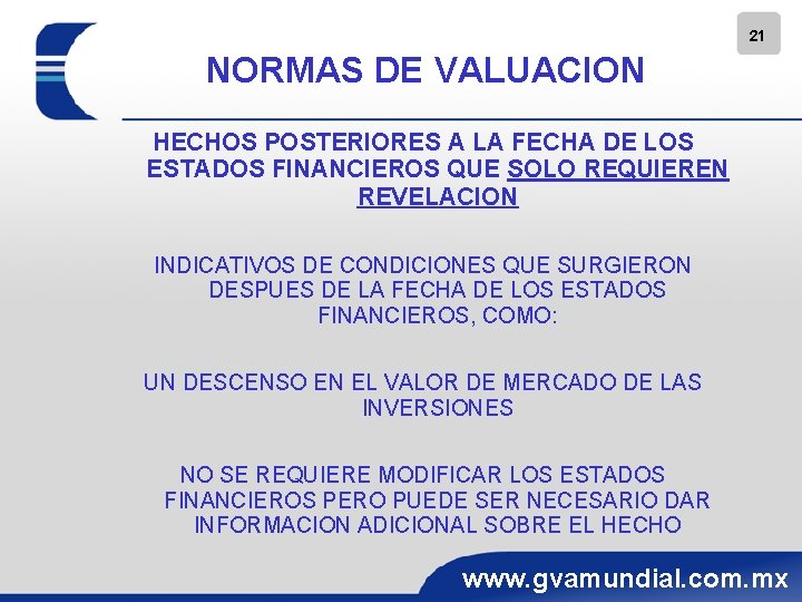 21 NORMAS DE VALUACION HECHOS POSTERIORES A LA FECHA DE LOS ESTADOS FINANCIEROS QUE