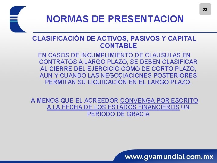 23 NORMAS DE PRESENTACION CLASIFICACIÓN DE ACTIVOS, PASIVOS Y CAPITAL CONTABLE EN CASOS DE