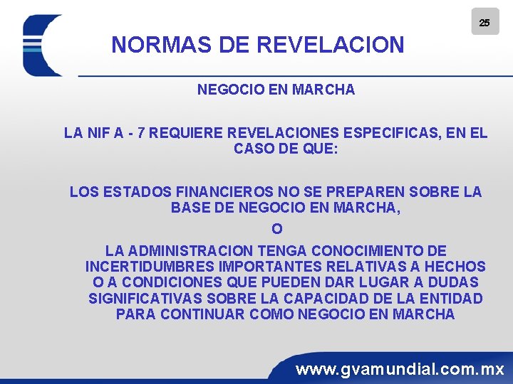 25 NORMAS DE REVELACION NEGOCIO EN MARCHA LA NIF A - 7 REQUIERE REVELACIONES