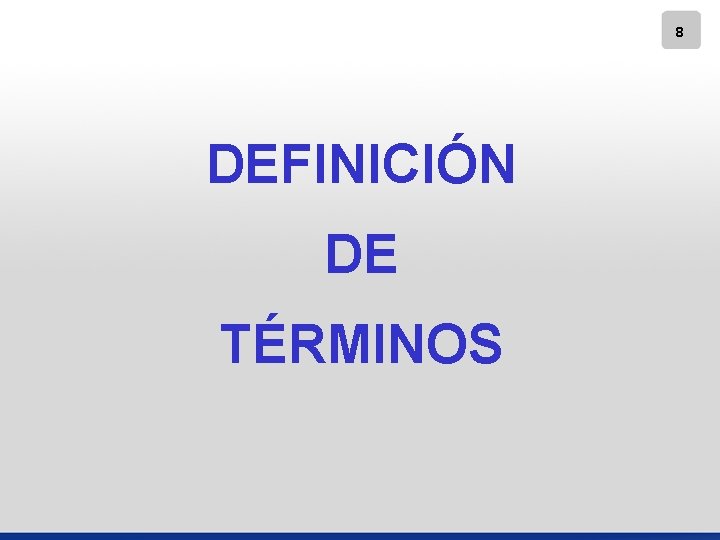 8 DEFINICIÓN DE TÉRMINOS 