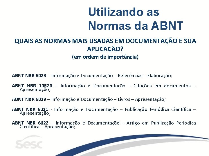 Utilizando as Normas da ABNT QUAIS AS NORMAS MAIS USADAS EM DOCUMENTAÇÃO E SUA