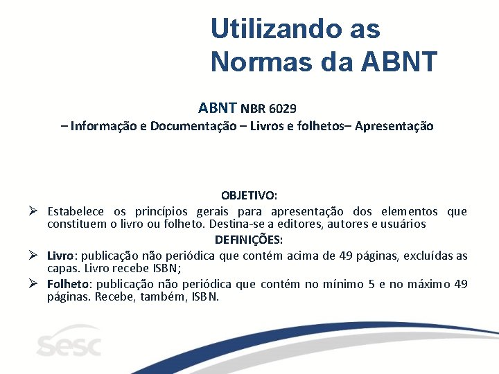 Utilizando as Normas da ABNT NBR 6029 – Informação e Documentação – Livros e