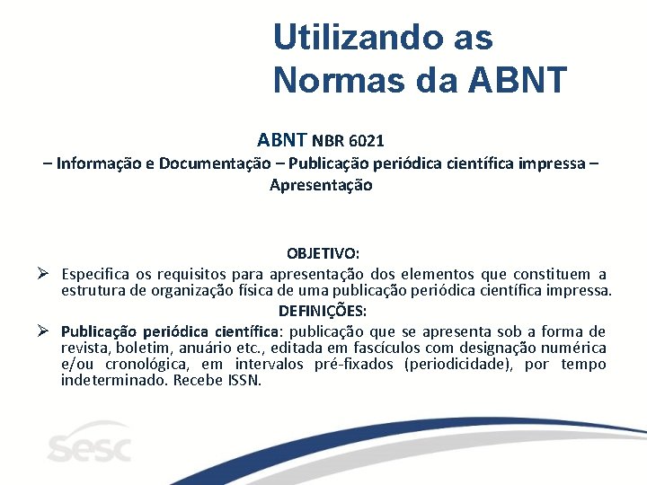 Utilizando as Normas da ABNT NBR 6021 – Informação e Documentação – Publicação periódica