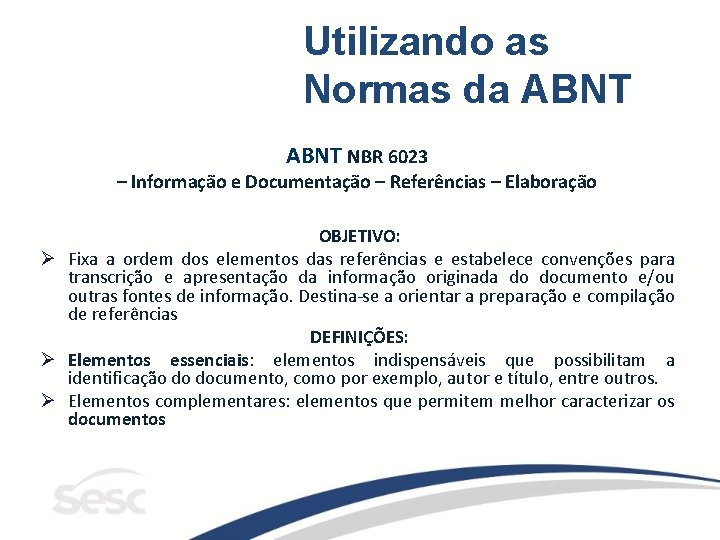 Utilizando as Normas da ABNT NBR 6023 – Informação e Documentação – Referências –