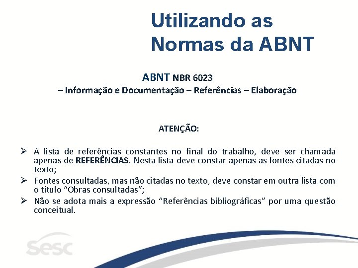 Utilizando as Normas da ABNT NBR 6023 – Informação e Documentação – Referências –