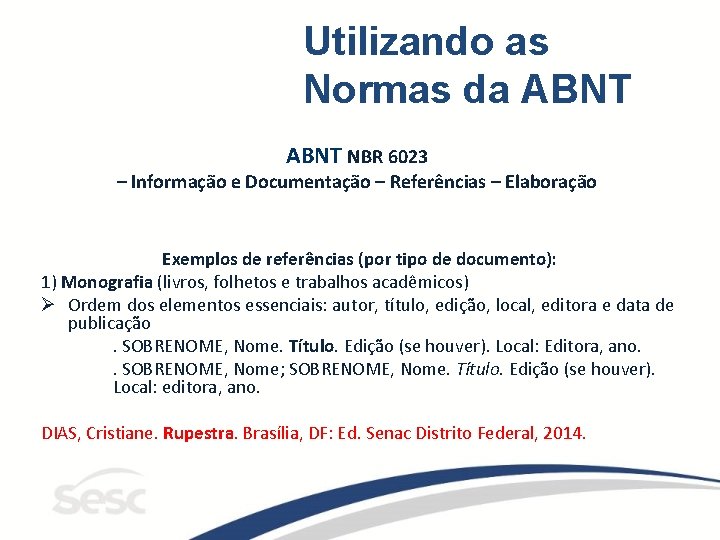 Utilizando as Normas da ABNT NBR 6023 – Informação e Documentação – Referências –