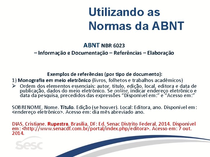 Utilizando as Normas da ABNT NBR 6023 – Informação e Documentação – Referências –