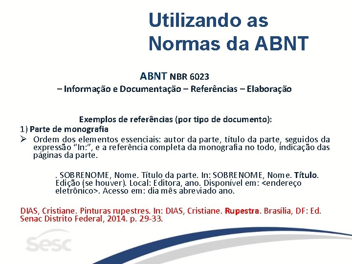Utilizando as Normas da ABNT NBR 6023 – Informação e Documentação – Referências –