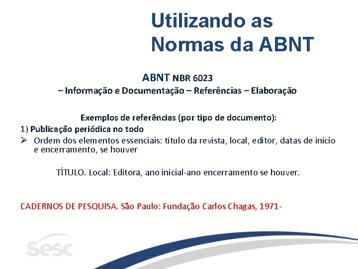 Utilizando as Normas da ABNT NBR 6023 – Informação e Documentação – Referências –