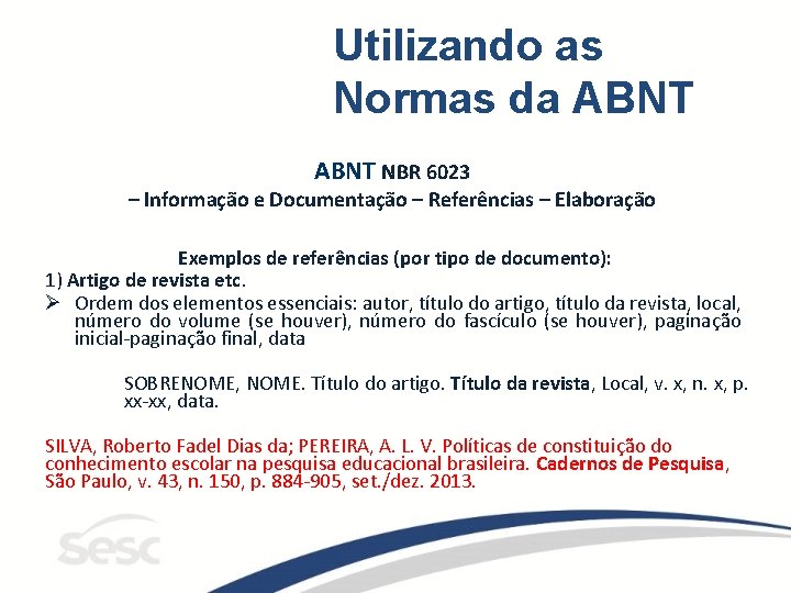 Utilizando as Normas da ABNT NBR 6023 – Informação e Documentação – Referências –