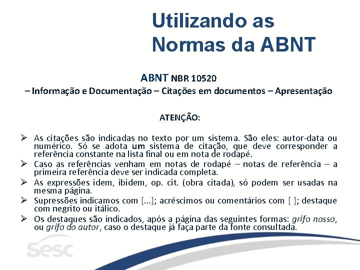 Utilizando as Normas da ABNT NBR 10520 – Informação e Documentação – Citações em