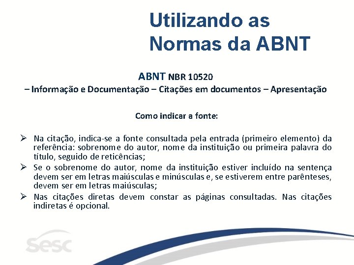 Utilizando as Normas da ABNT NBR 10520 – Informação e Documentação – Citações em