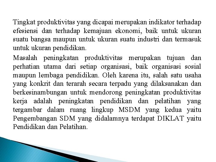 Tingkat produktivitas yang dicapai merupakan indikator terhadap efesiensi dan terhadap kemajuan ekonomi, baik untuk