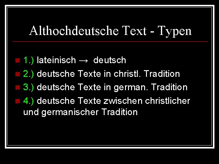 Althochdeutsche Text - Typen 1. ) lateinisch → deutsch n 2. ) deutsche Texte