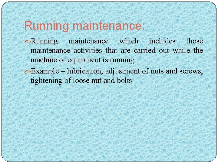 Running maintenance: Running maintenance which includes those maintenance activities that are carried out while