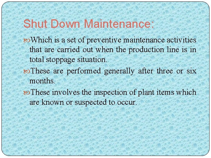 Shut Down Maintenance: Which is a set of preventive maintenance activities that are carried