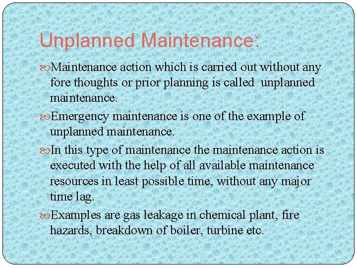 Unplanned Maintenance: Maintenance action which is carried out without any fore thoughts or prior