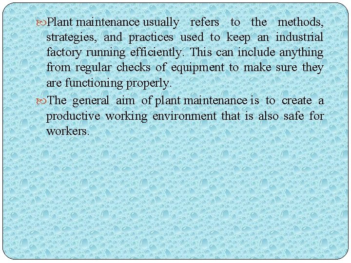  Plant maintenance usually refers to the methods, strategies, and practices used to keep