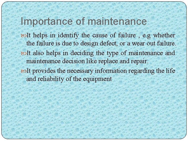Importance of maintenance It helps in identify the cause of failure , e. g
