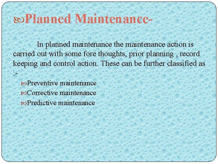  Planned Maintenance. In planned maintenance the maintenance action is carried out with some