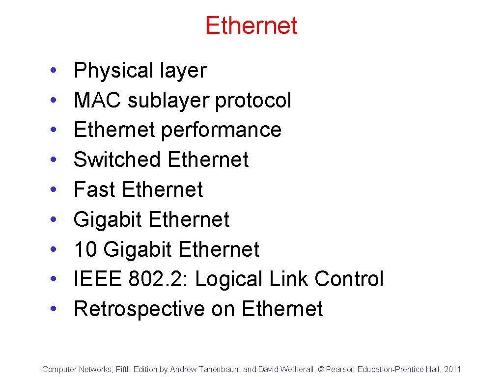 Ethernet • • • Physical layer MAC sublayer protocol Ethernet performance Switched Ethernet Fast