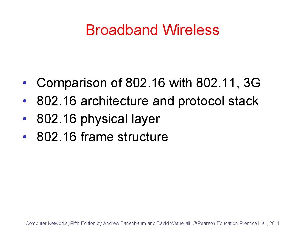 Broadband Wireless • • Comparison of 802. 16 with 802. 11, 3 G 802.