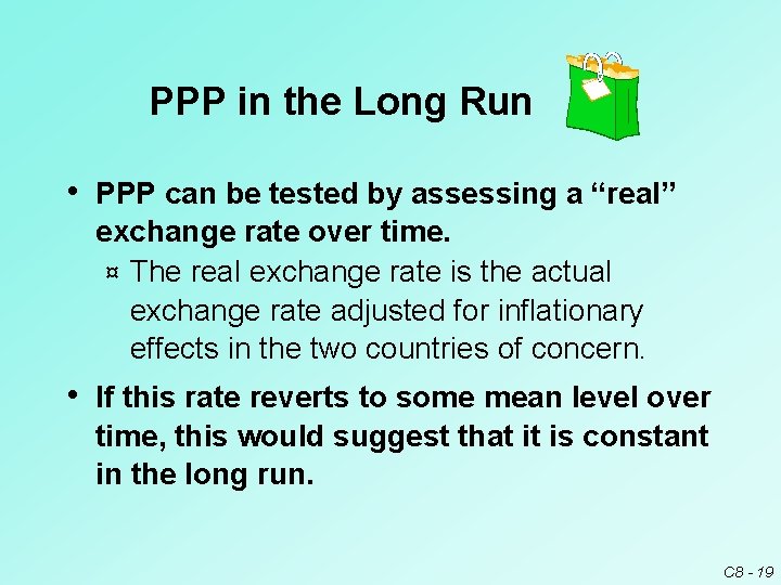 PPP in the Long Run • PPP can be tested by assessing a “real”