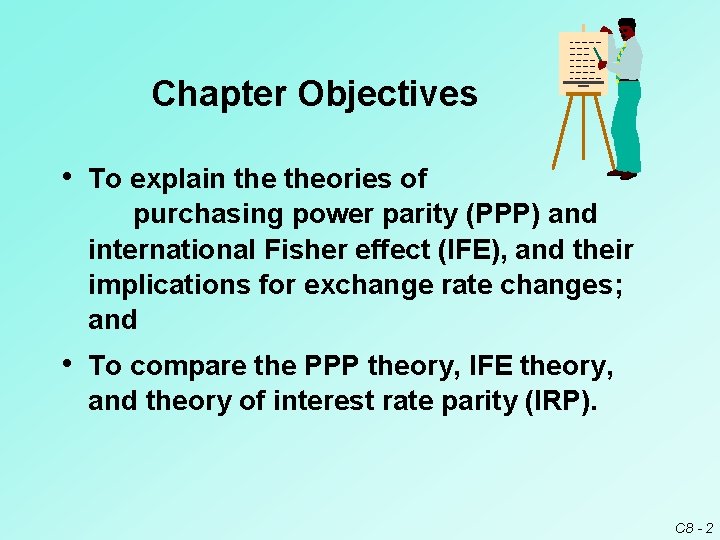 Chapter Objectives • To explain theories of purchasing power parity (PPP) and international Fisher