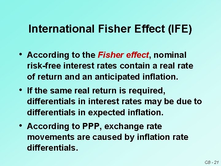 International Fisher Effect (IFE) • According to the Fisher effect, nominal risk-free interest rates