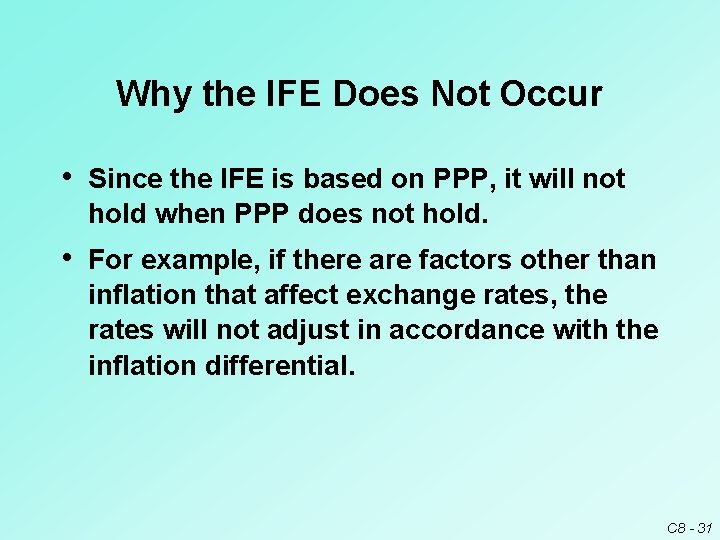 Why the IFE Does Not Occur • Since the IFE is based on PPP,