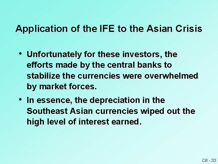 Application of the IFE to the Asian Crisis • Unfortunately for these investors, the