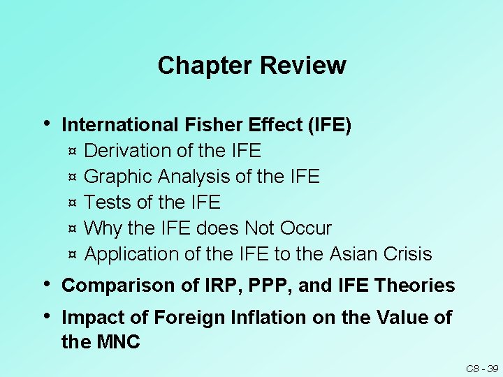 Chapter Review • International Fisher Effect (IFE) ¤ ¤ ¤ Derivation of the IFE