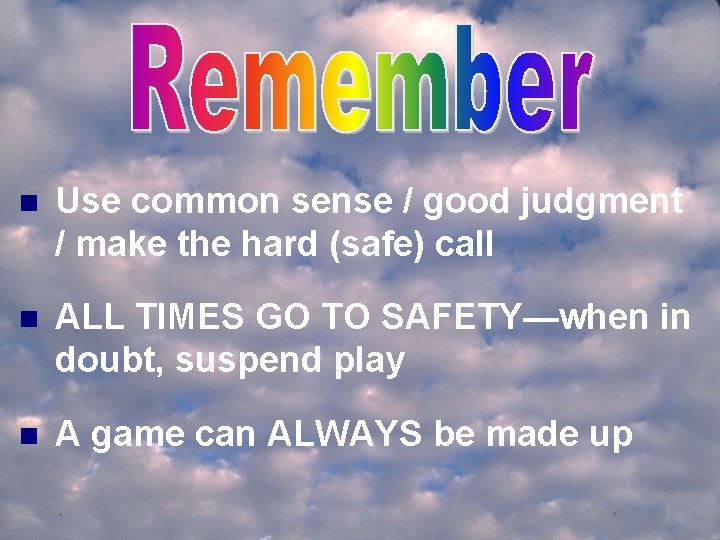 n Use common sense / good judgment / make the hard (safe) call n