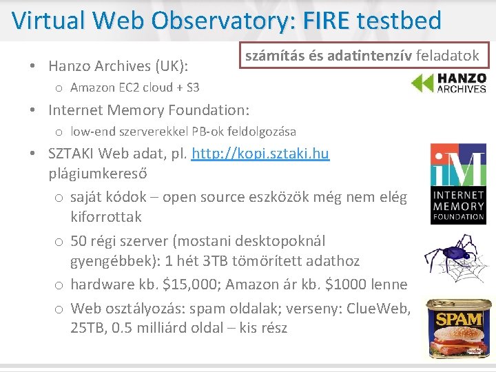 Virtual Web Observatory: FIRE testbed • Hanzo Archives (UK): számítás és adatintenzív feladatok o